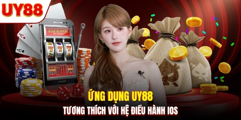 Ứng dụng UY88 tương thích với hệ điều hành iOS